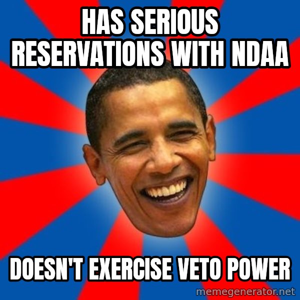 Obama meme: Has serious reservations with NDAA / Doesn't exercise veto power