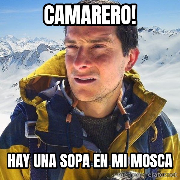 Bear Grylls Loneliness meme: Camarero! / hay una sopa en mi mosca