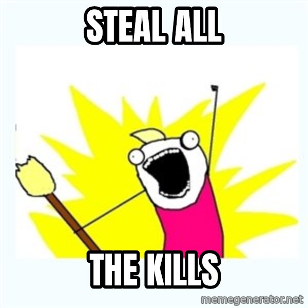 All the things meme: Steal ALL / The KILLS
