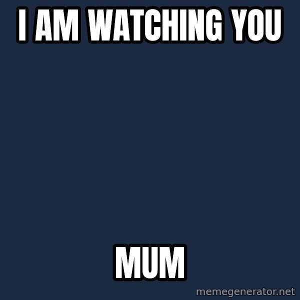 Poker F meme: I AM WATCHING YOU / MUM