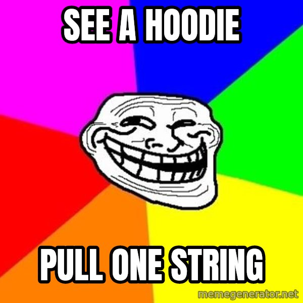 Trollface meme: See a Hoodie / pull One string