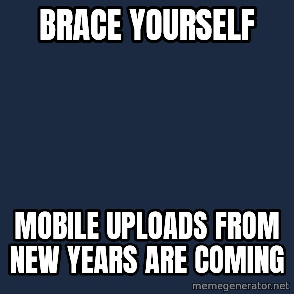 Winter is Coming meme: BRACE YOURSELF / MOBILE UPLOADS FROM NEW YEARS ARE COMING
