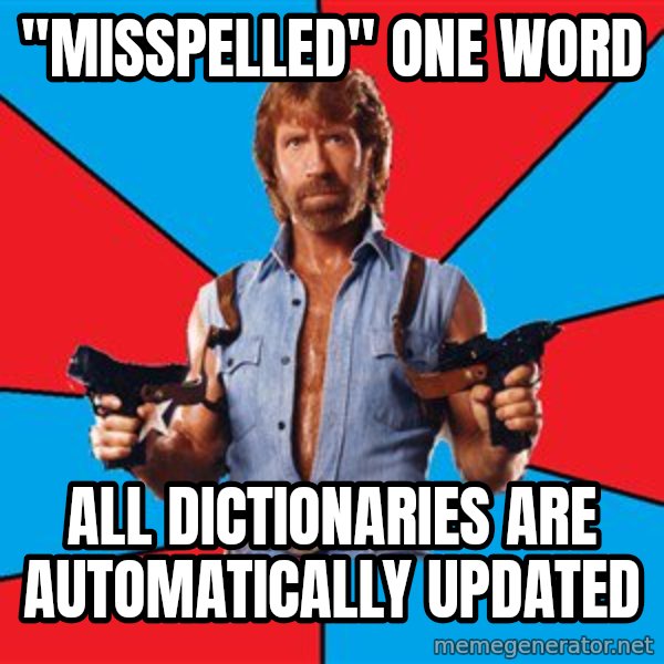 Chuck Norris  meme: "misspelled" one word / all dictionaries are automatically updated