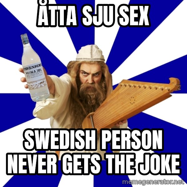 FinnishProblems meme: åtta Sju SEX / Swedish person never gets the joke