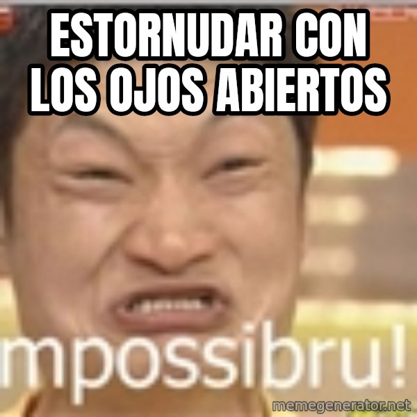 Impossibru Guy meme: estornudar con los ojos abiertos