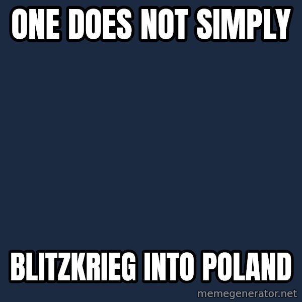 Lord Of The Rings Boromir One Does Not Simply Mordor meme: One DOes NOT SIMPLY / BLITZKRIEG INTO POLAND