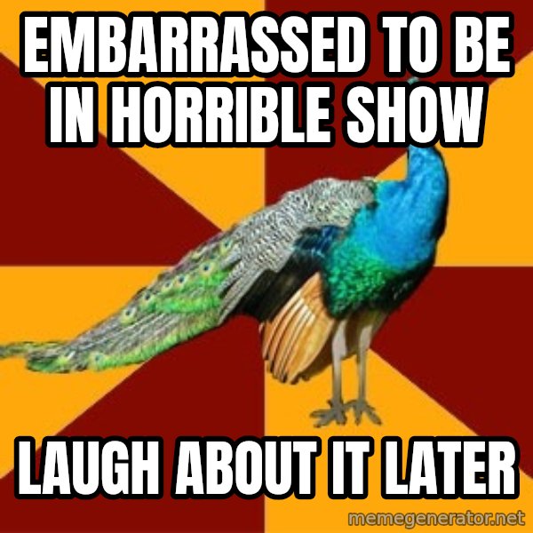 Thespian Peacock meme: EMBARRASSED to be in horrible show / Laugh about it later