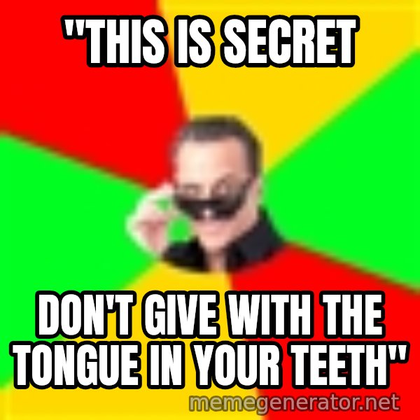 The Portuguese meme: "THIS IS SECRET / DON'T GIVE with the tongue in your teeth"