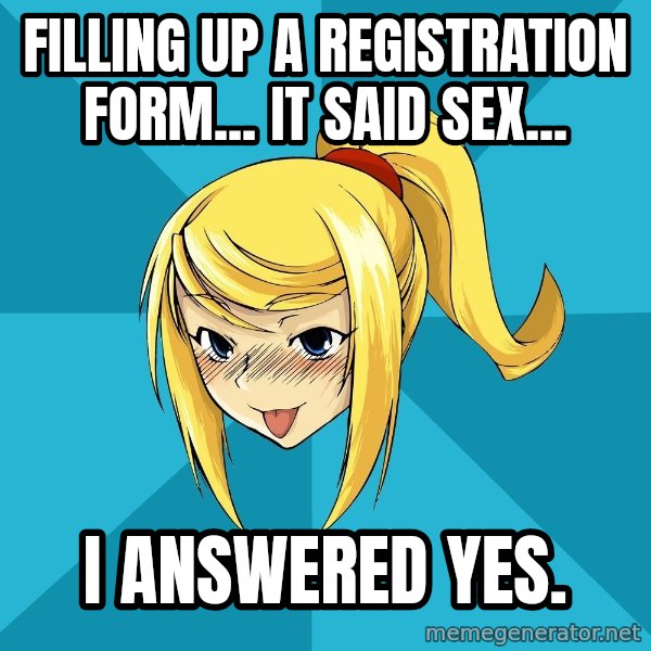 Horney Samus meme: FILLINg up a registration form... it said sex... / i answered yes.