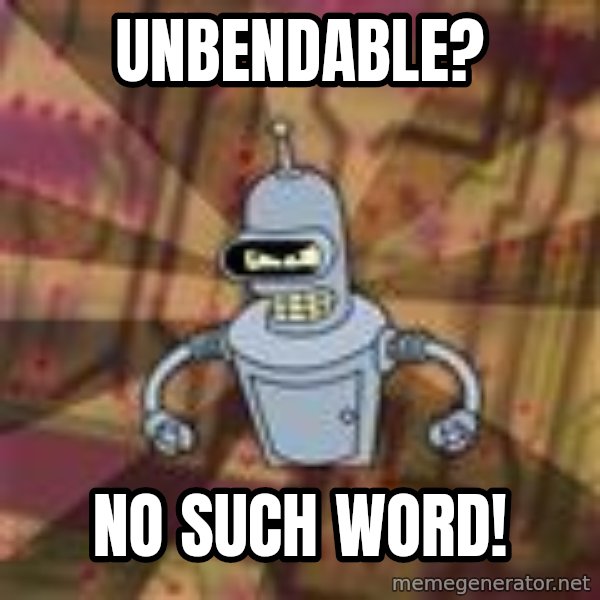 Bender-Rodriguez meme: unbendable? / no such word!