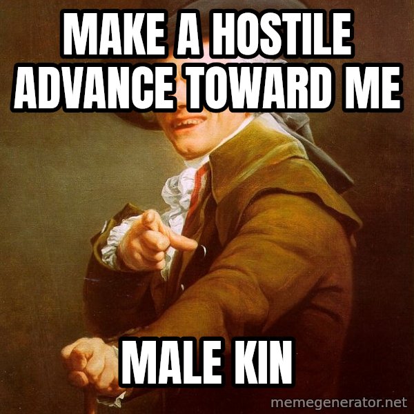 Joseph Ducreux meme: make a hostile advance toward me / male kin