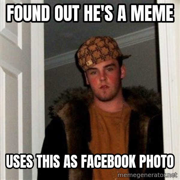 Scumbag Steve meme: Found out he's a meme / Uses this as Facebook photo