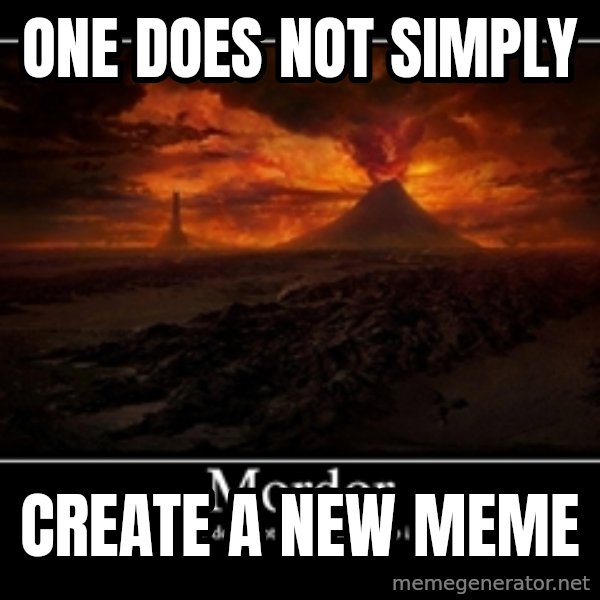 One Does Not Simply meme: ONE DOES not simply / create a new meme