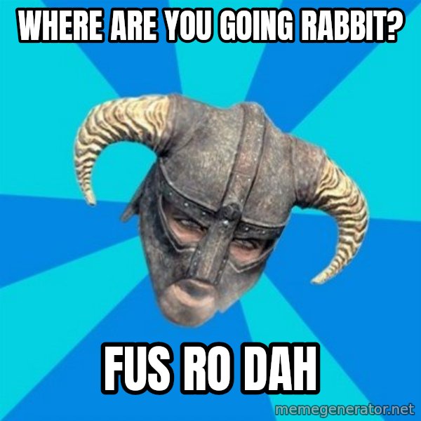skyrim stan meme: Where Are you going rabbit? / fus ro dah