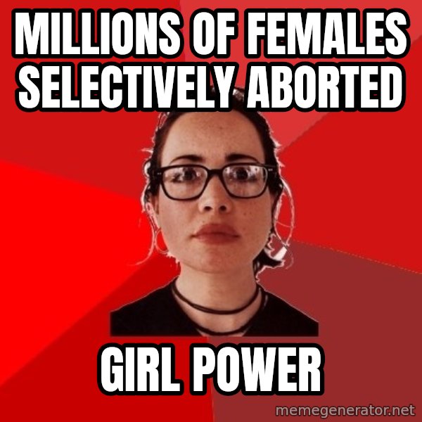 Liberal Douche Garofalo meme: MIllions of females selectively aborted / girl power