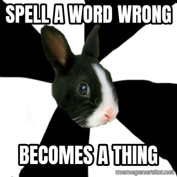Roleplaying Rabbit meme: Spell A Word Wrong / Becomes a thing