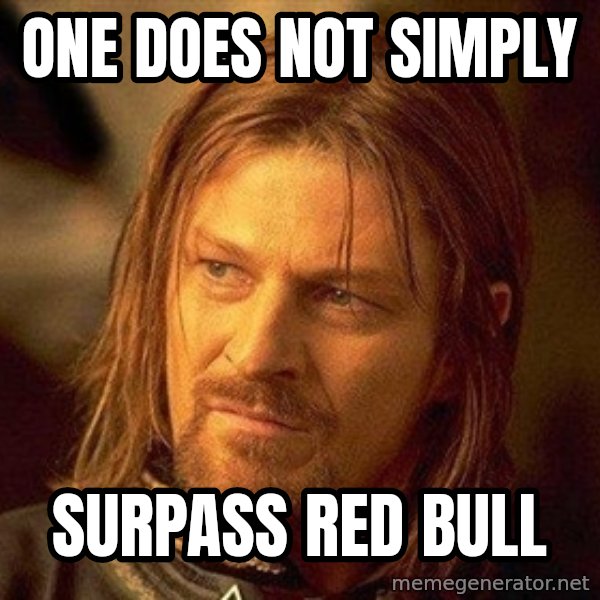Boromir meme: One does not simply / surpass Red Bull