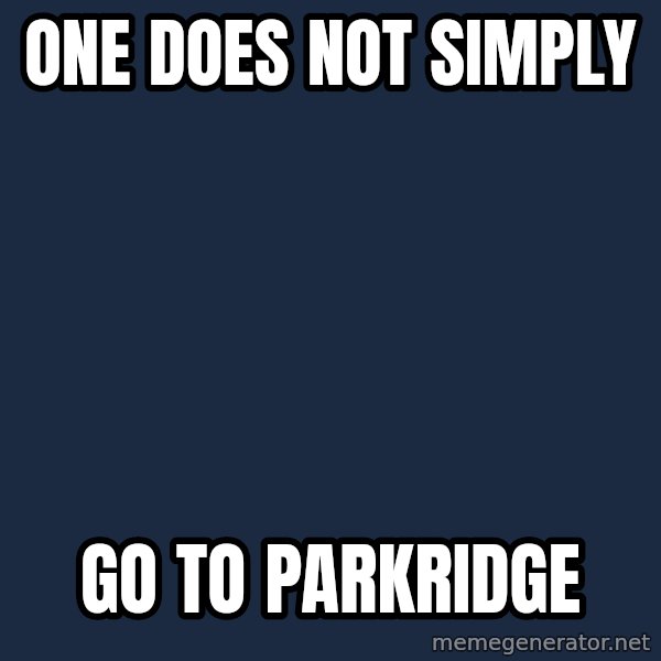 Lord Of The Rings Boromir One Does Not Simply Mordor meme: one does not simply / go to parkridge