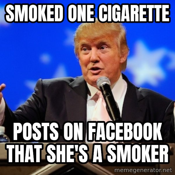 Annoying Facebook Girl meme: smoked one cigarette / posts on facebook that she's a smoker