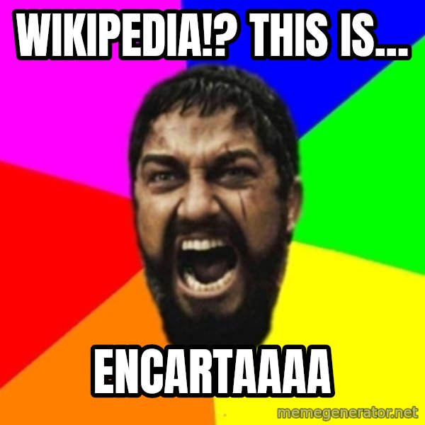 sparta meme: Wikipedia!? this is... / encartaaaa
