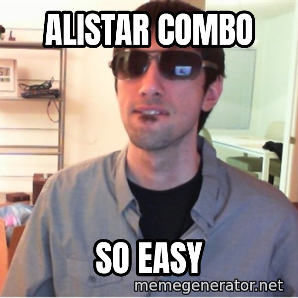 Hotshotgg meme: Alistar combo / so easy