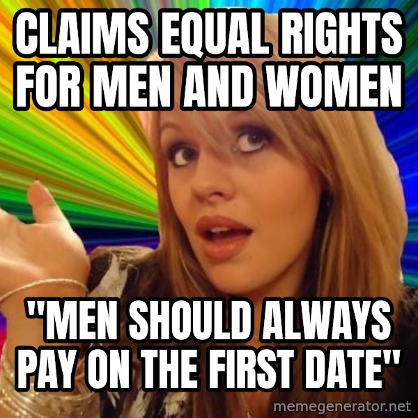 Dumb Blonde meme: Claims equal rights for men and women / "Men should always pay on the first date"