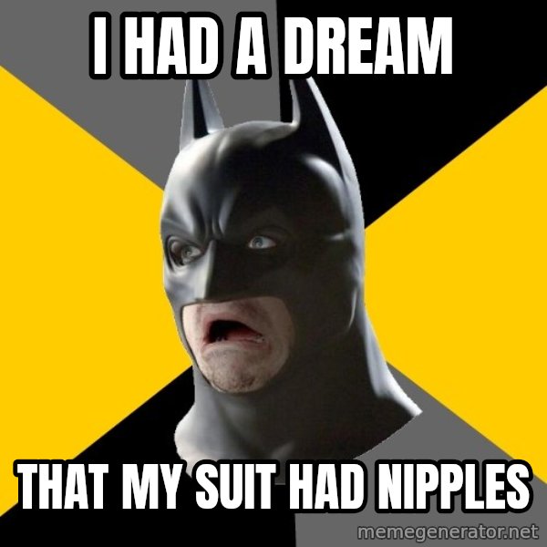 Bad Factman meme: i had a dream / that my suit had nipples