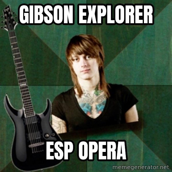 Progressive Guitarist meme: Gibson explorer / esp opera