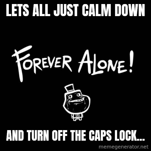 Chill Out Lemur meme: Lets all just calm down / and turn off the caps lock...