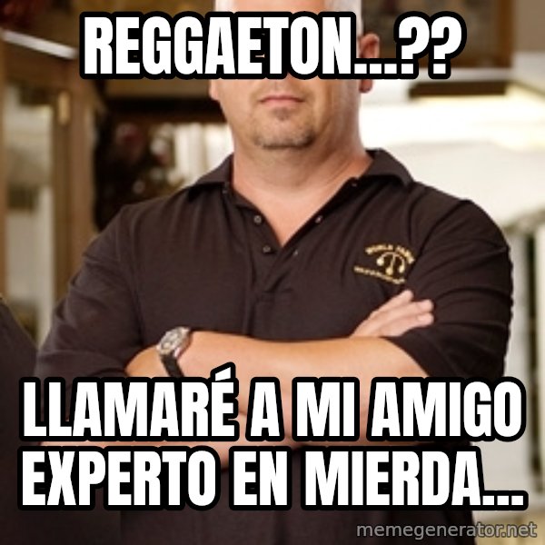 Pawn Stars Rick meme: reggaeton...?? / Llamaré a mi amigo experto en mierda...