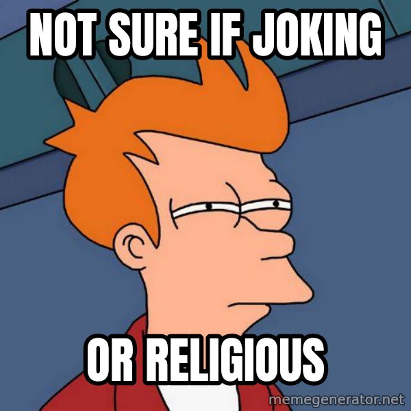 Futurama Fry meme: Not sure if joking / or religious