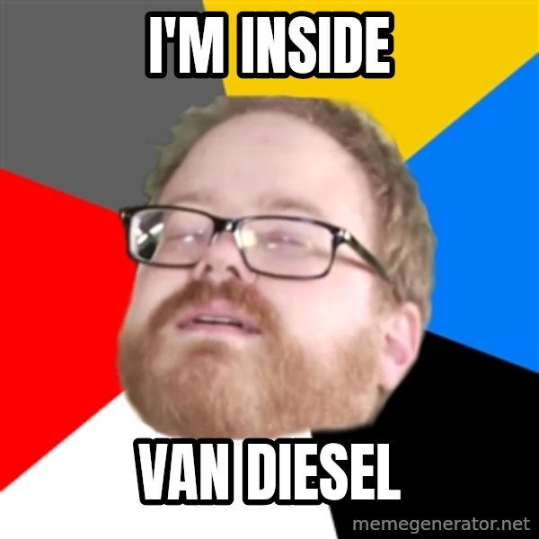 Will Smith Cum Face meme: I'm inside / Van diesel