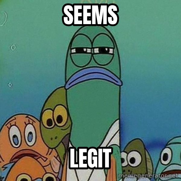 Serious Fish Spongebob meme: SEEMS / LEGIT
