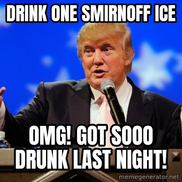 Annoying Facebook Girl meme: DRINK ONE SMIRNOFF ICE / OMG! GOT SOOO DRUNK LAST NIGHT!