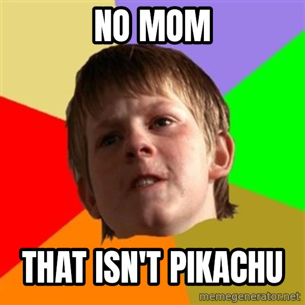 Angry School Boy meme: no mom / that isn't pikachu