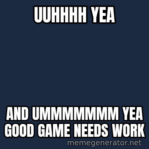 Typical Hockey Player meme: UUHHHH yea / and ummmmmmm yea good game needs work
