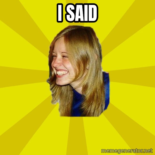 Trologirl meme: I said