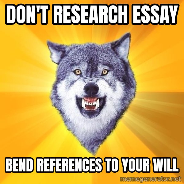 Courage Wolf meme: Don't research essay / Bend references to your will