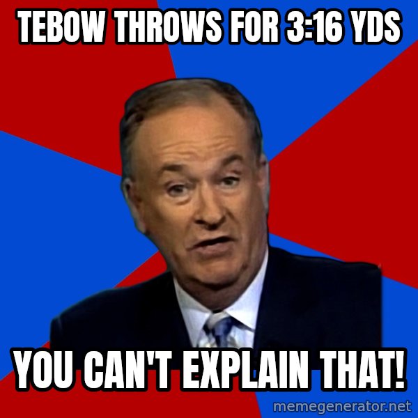 Bill O'Reilly Proves God meme: Tebow throws for 3:16 yds / you can't explain that!