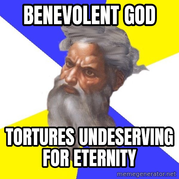 God meme: benevolent God / Tortures undeserving for eternity