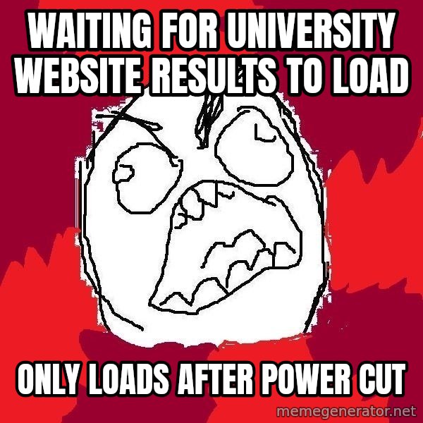 Rage FU meme: waiting for university website results to load / Only loads after power cut