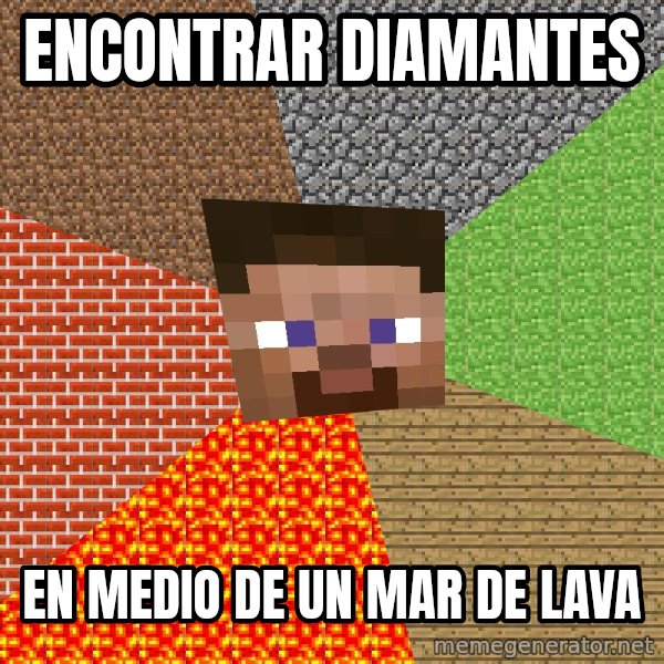 Minecraft Guy meme: Encontrar diamantes / en medio de un mar de lava