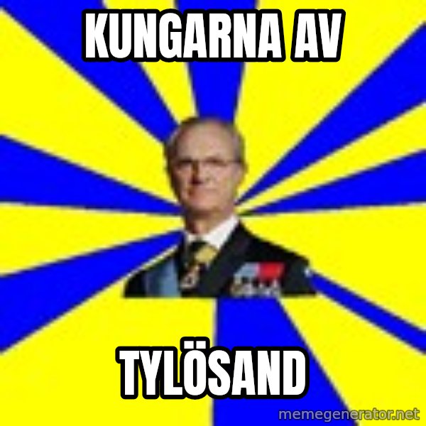 swedishproblems.tumblr.com meme: kungarna av / tylösand