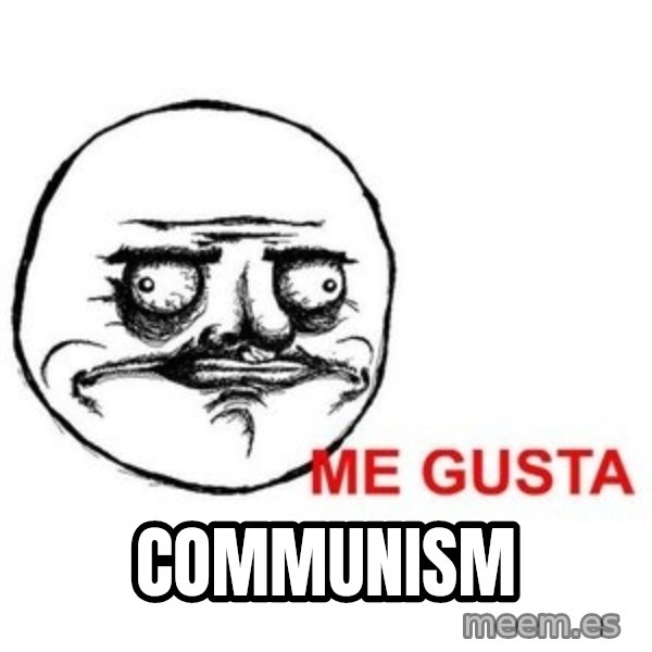Me Gusta meme: Communism