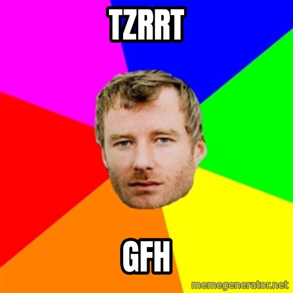 Background meme: tzrrt / gfh