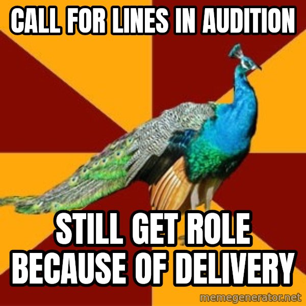 Thespian Peacock meme: call for lines in audition / still get role because of delivery