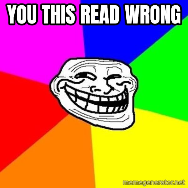 Trollface meme: You this read wrong
