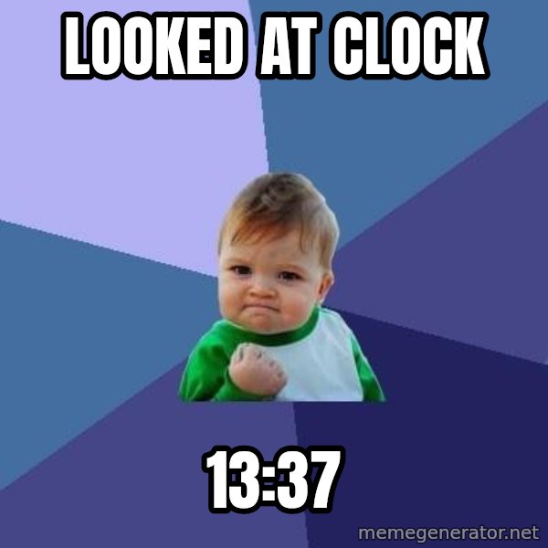 Success Kid meme: looked at clock / 13:37