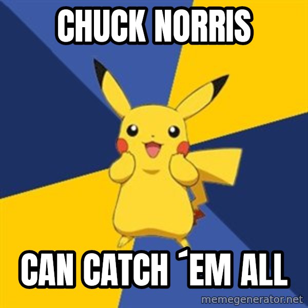 Pokemon Logic  meme: Chuck NOrris / can catch ´em all