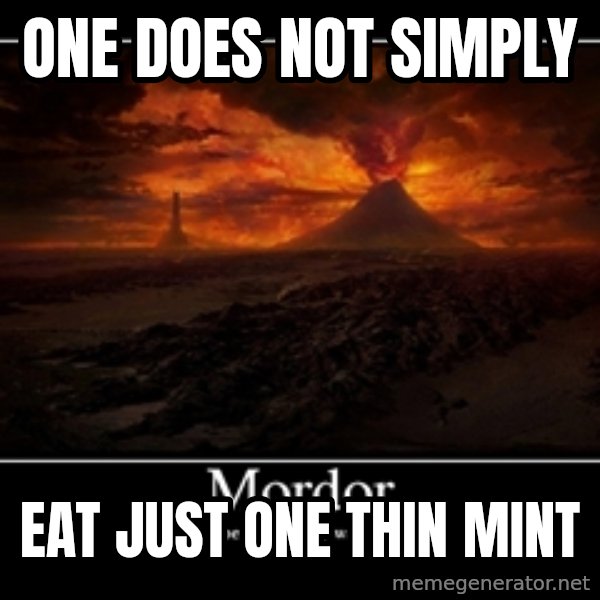 One Does Not Simply meme: One does not simply / Eat just one thin mint
